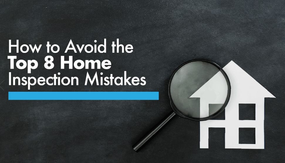 Top 8 home inspection mistakes